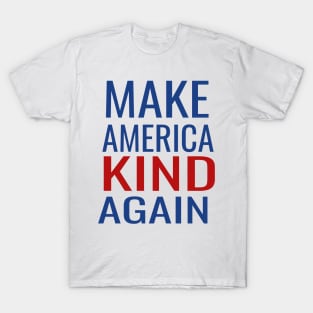 Make America Kind Again T-Shirt